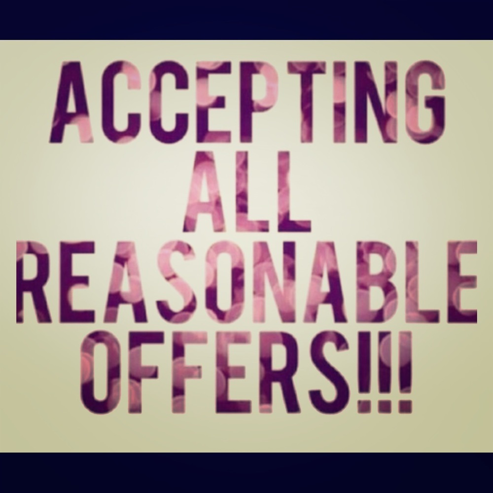 I accept ALL offers!!!😊😊😊